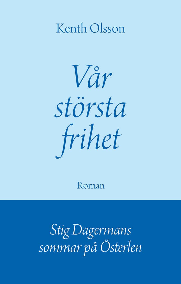 Kenth Olsson : Vår största frihet