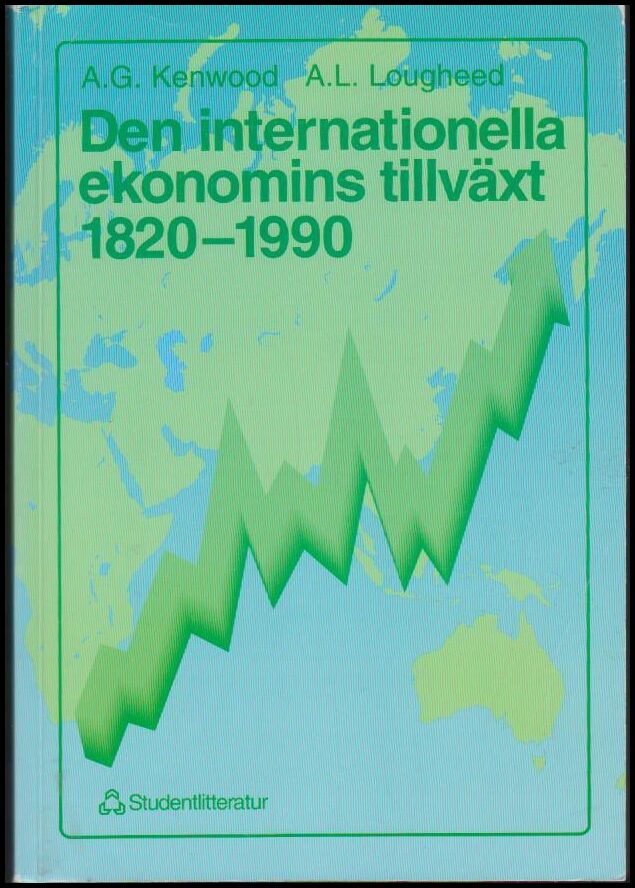 Kenwood, Albert George ; Lougheed, A. L. : Den internationella ekonomins tillväxt 1820-1990