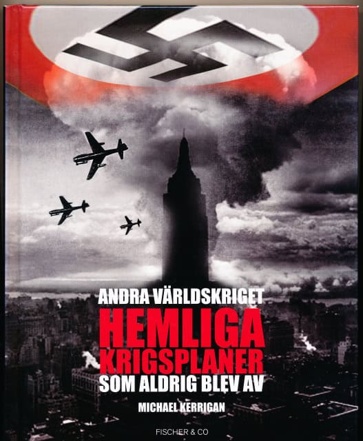 Kerrigan Michael : Andra Världskriget, Hemliga Krigsplaner som aldrig blev av