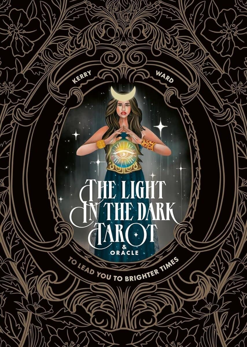 Kerry Ward : The Light in the Dark Tarot & Oracle Deck