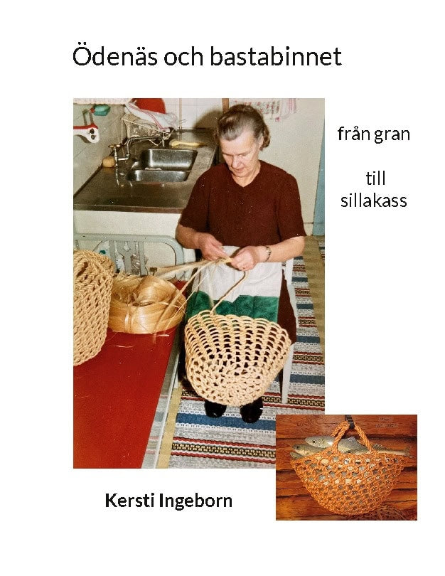 Kersti Ingeborn : Ödenäs och bastabinnet : från gran till sillakass