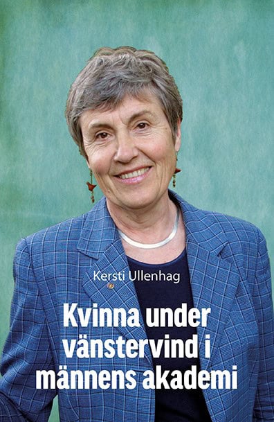 Kersti Ullenhag : Kvinna under vänstervind i männens akademi