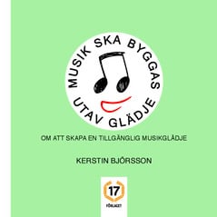 Kerstin Björsson : Musik ska byggas utav glädje