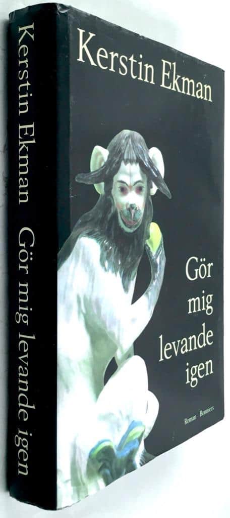 Kerstin Ekman : Gör mig levande igen