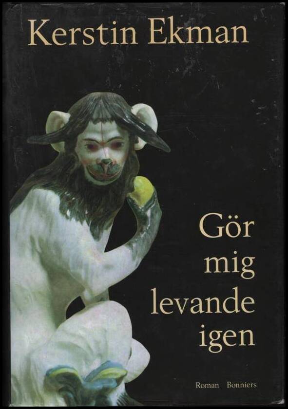 Kerstin Ekman : Gör mig levande igen