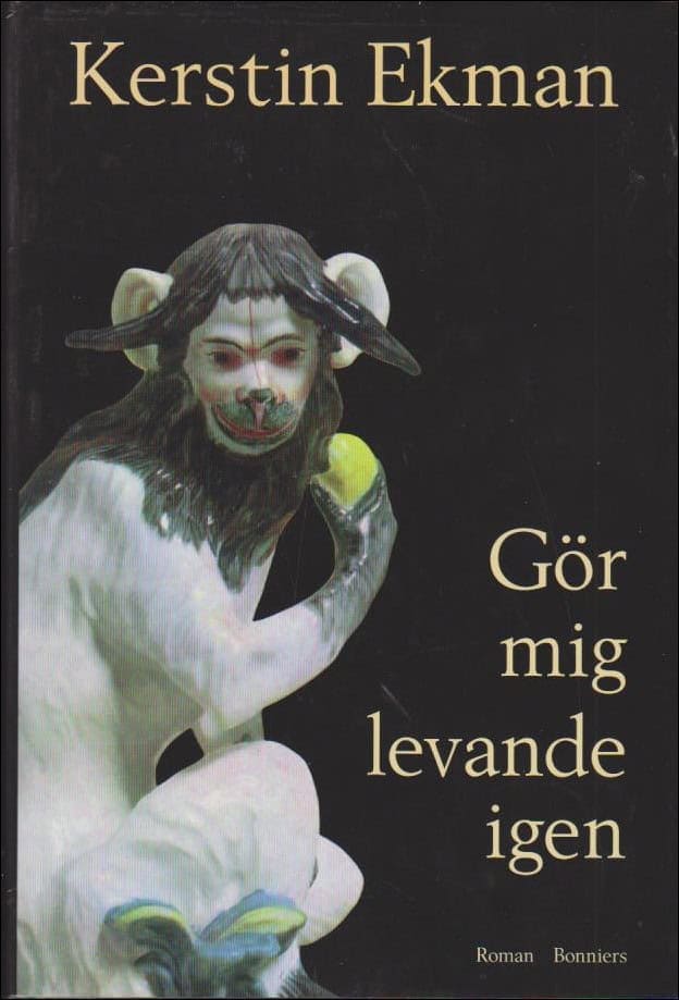 Kerstin Ekman : Gör mig levande igen