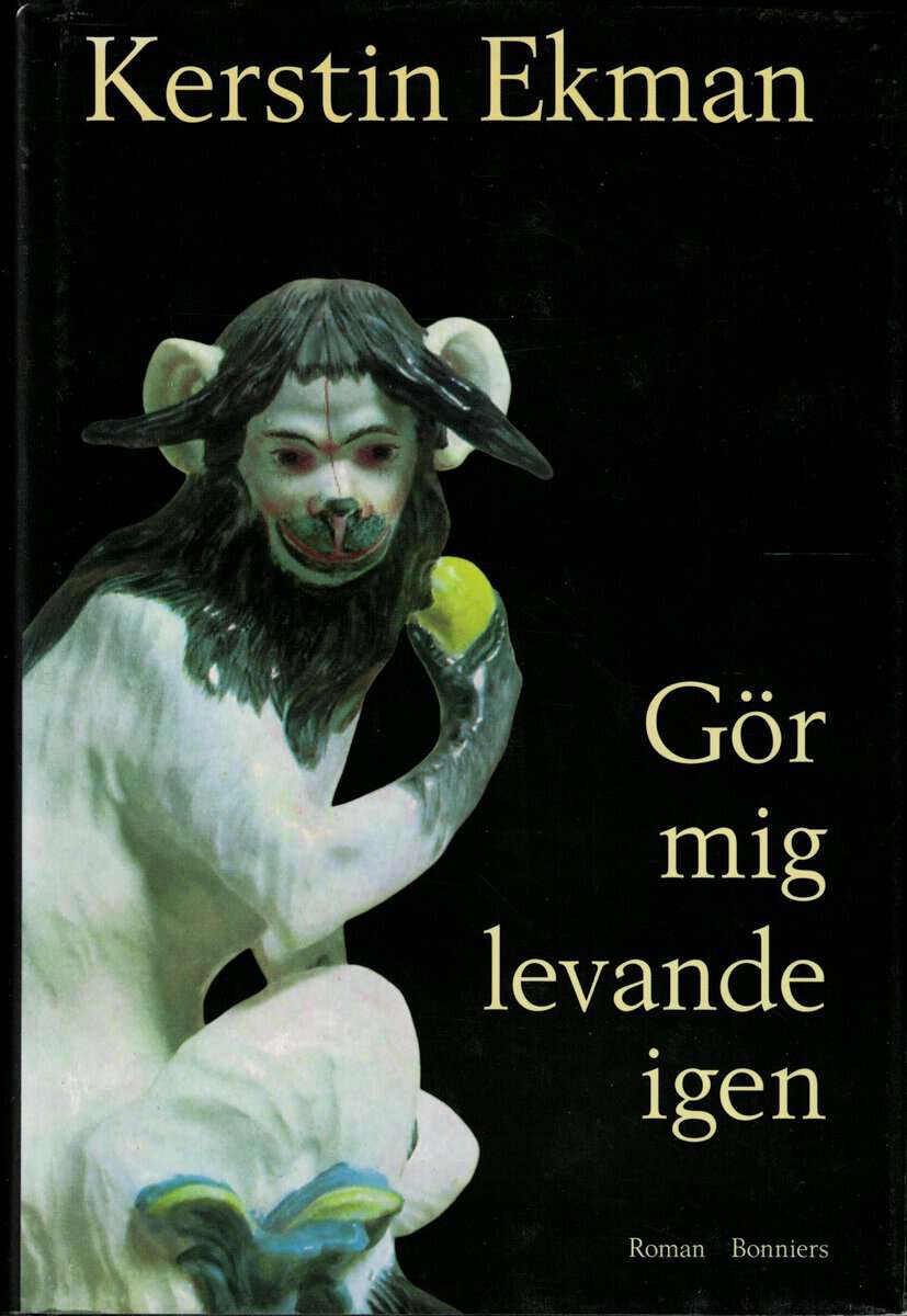 Kerstin Ekman : Gör mig levande igen