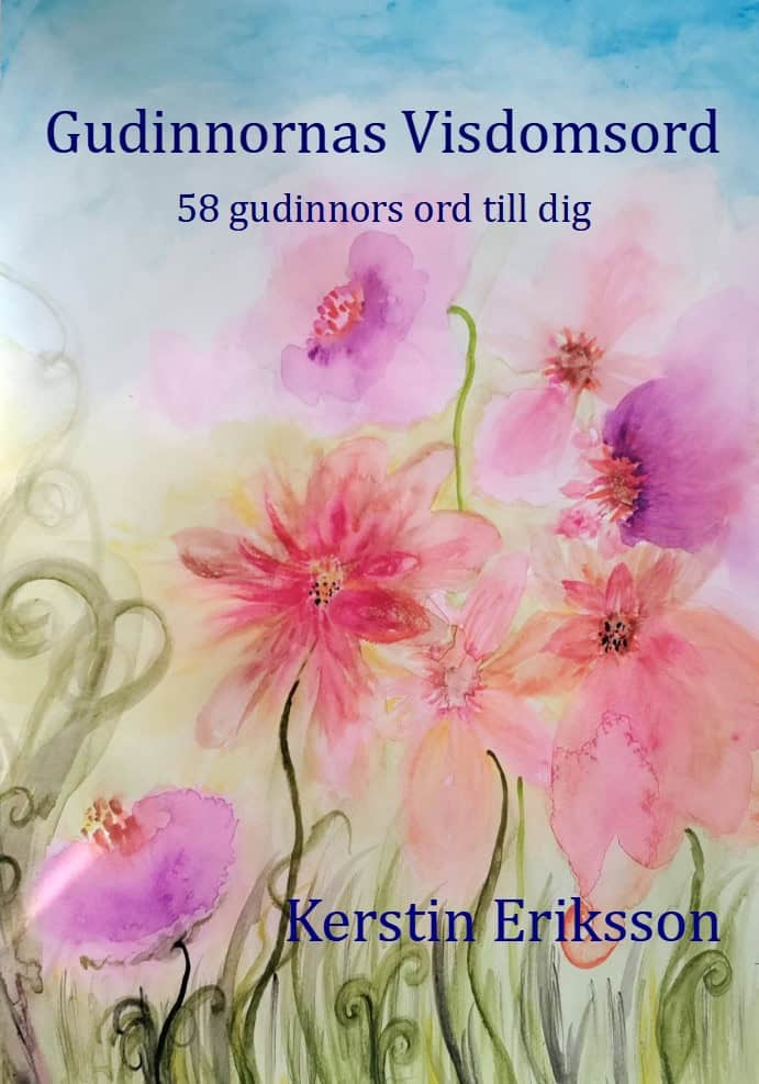 Kerstin Eriksson : Gudinnornas visdomsord : 58 gudinnors ord till dig