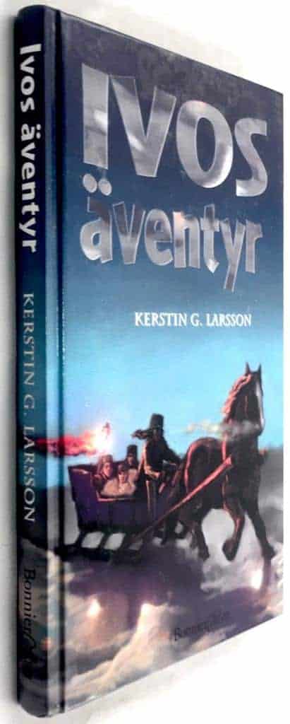 Kerstin G. Larsson : Ivos äventyr - Bok 3
