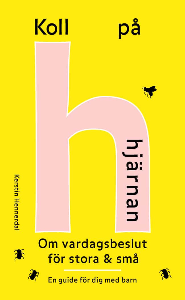 Kerstin Hennerdal : Koll på hjärnan - om vardagsbeslut för stora & små : en guide för dig med barn