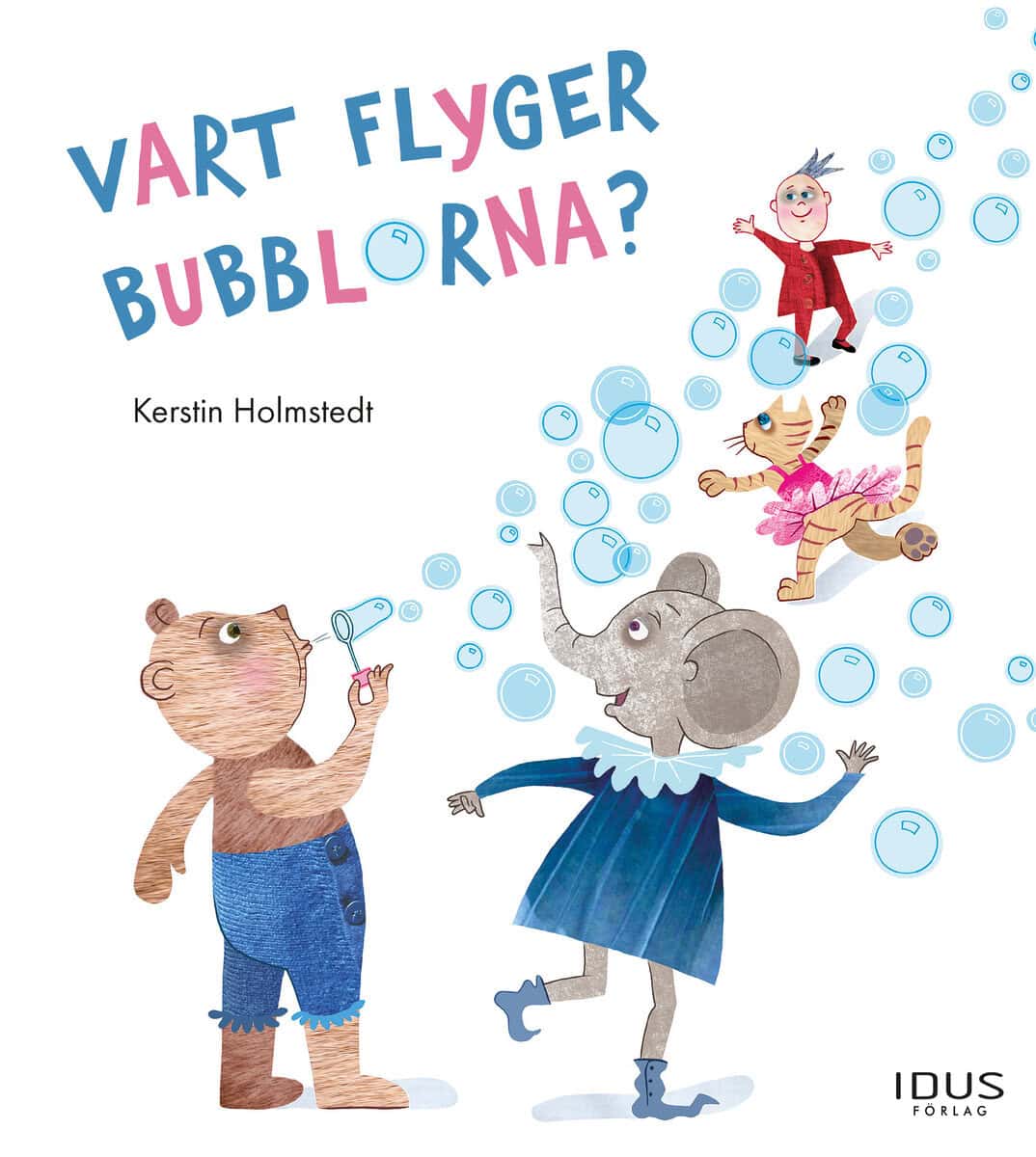 Kerstin Holmstedt : Vart flyger bubblorna?