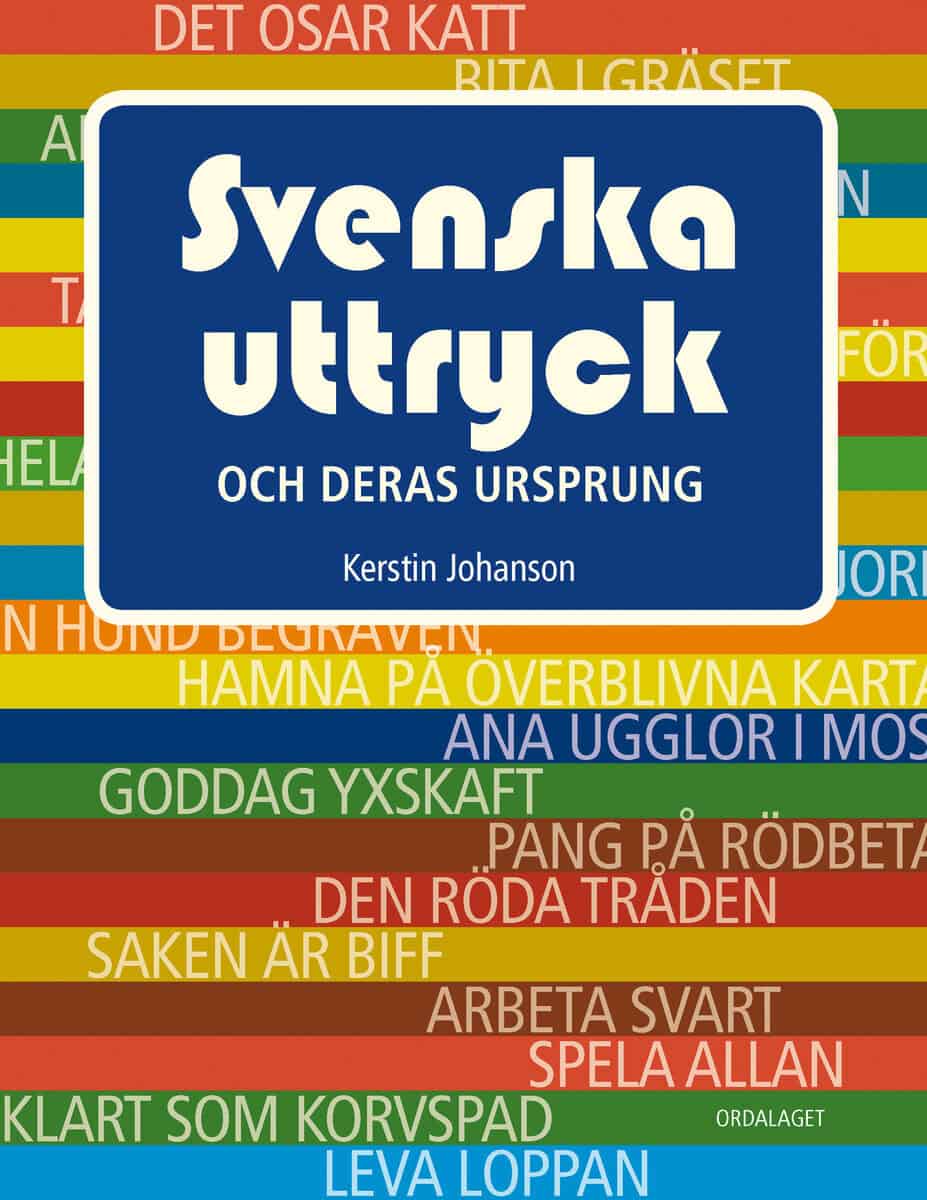 Kerstin Johanson : Svenska uttryck och deras ursprung