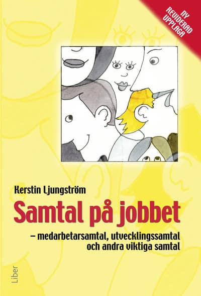 Kerstin Ljungström : Samtal på jobbet : medarbetarsamtal, utvecklingssamtal och andra viktiga samtal