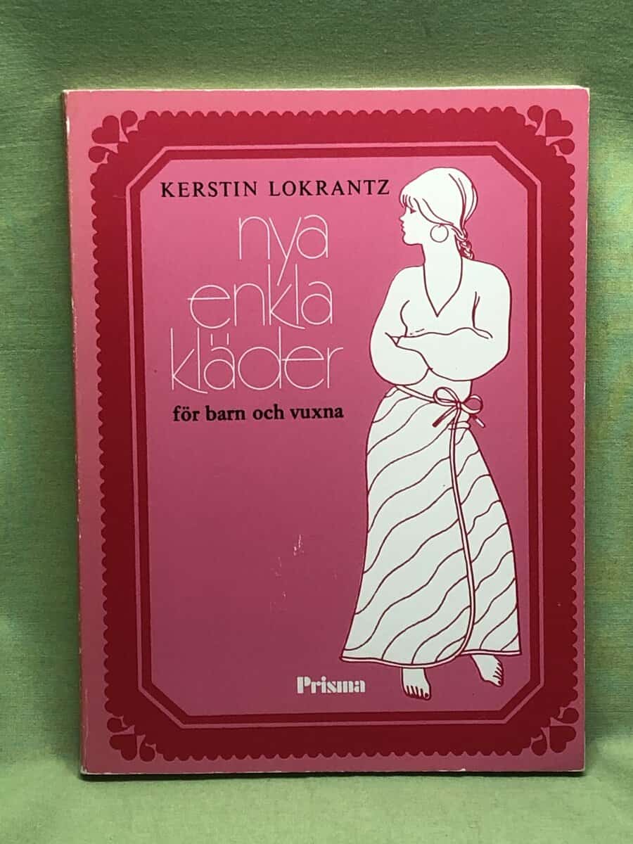 Kerstin Lokrantz : Nya enkla kläder för barn och vuxna