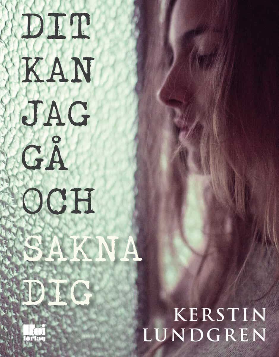 Kerstin Lundgren : Dit kan jag gå och sakna dig