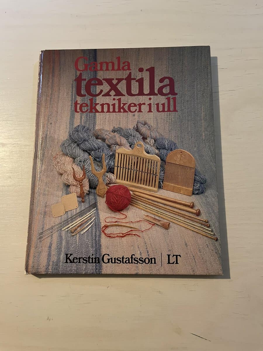 Kerstin Paradis Gustafsson : Gamla textila tekniker i ull