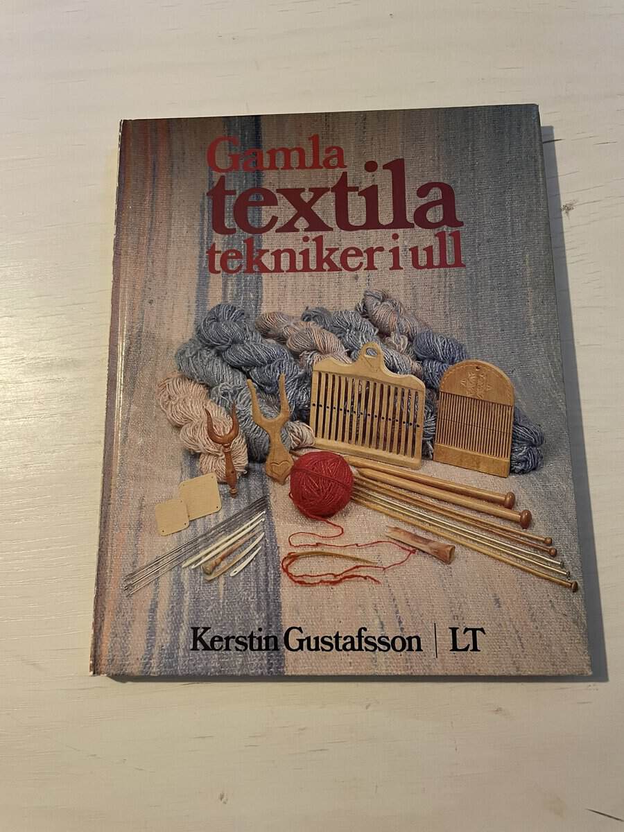Kerstin Paradis Gustafsson : Gamla textila tekniker i ull