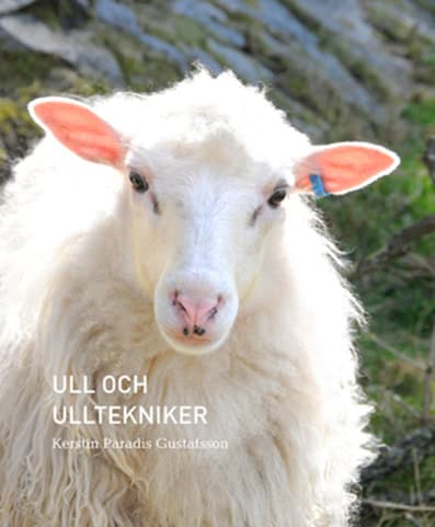 Kerstin Paradis Gustafsson : Ull och Ulltekniker