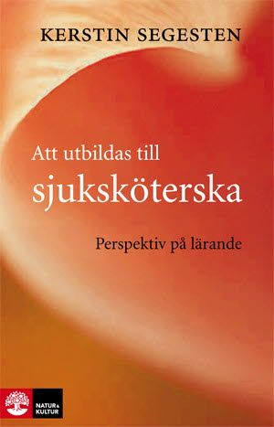 Kerstin Segesten : Att utbildas till sjuksköterska