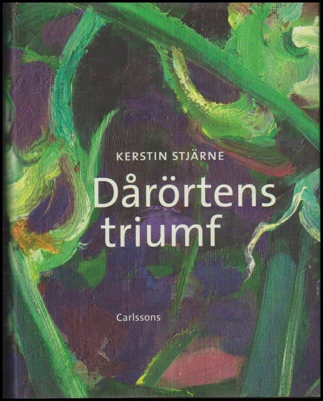 Kerstin Stjärne : Dårörtens triumf