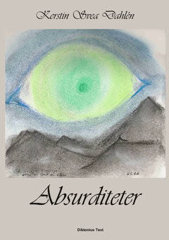 Kerstin Svea Dahlén : Absurditeter