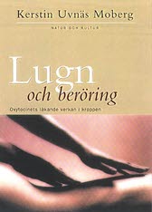 Kerstin Uvnäs Moberg : Lugn och beröring