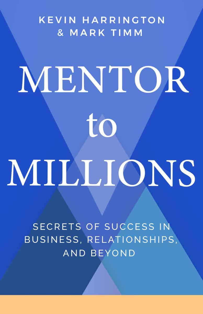 Kevin, Harrington ; Timm, Mark : Mentor to Millions