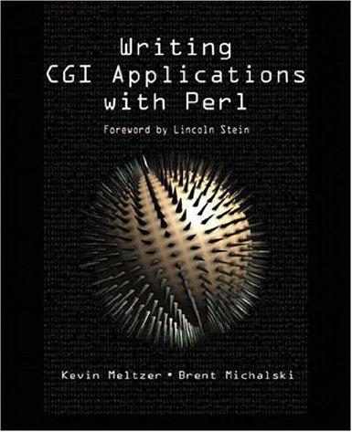Kevin Meltzer, Brent Michalski, Lincoln Stein : Writing CGI Applications with Perl