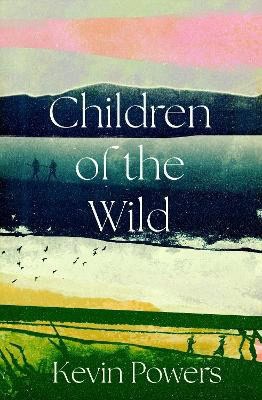 Kevin Powers : Children of the Wild