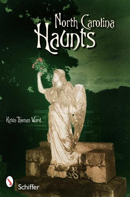 Kevin Thomas Ward : North Carolina Haunts