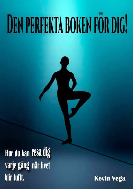 Kevin Vega : Den perfekta boken för dig! : hur du kan resa dig varje gång, när livet bli tufft
