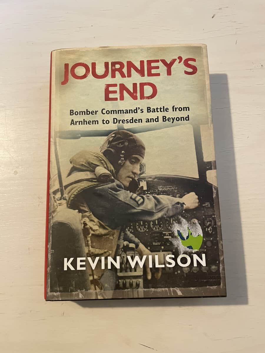 Kevin Wilson : Journey's End - Bomber Command's Battle from Arnhem to Dresden and Beyond