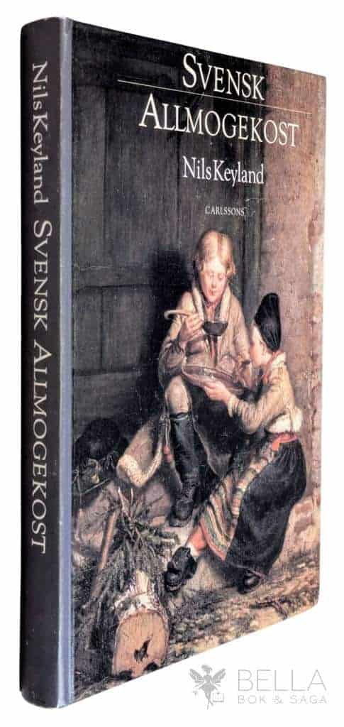 Keyland, Nils ; Institutet för folklivsforskning ; Nordiska museet : Svensk allmogekost
