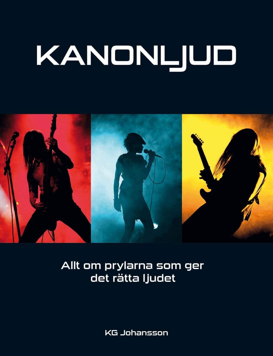 KG Johansson : Kanonljud : allt om prylarna som ger det rätta ljudet