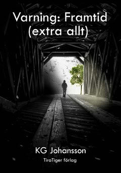 KG Johansson : Varning: framtid (extra allt)