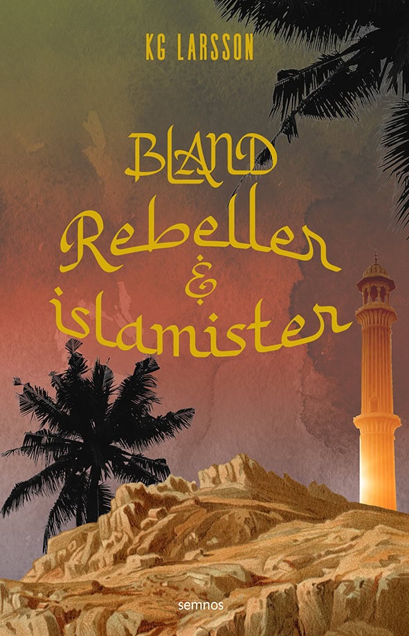 KG Larsson : Bland rebeller och islamister