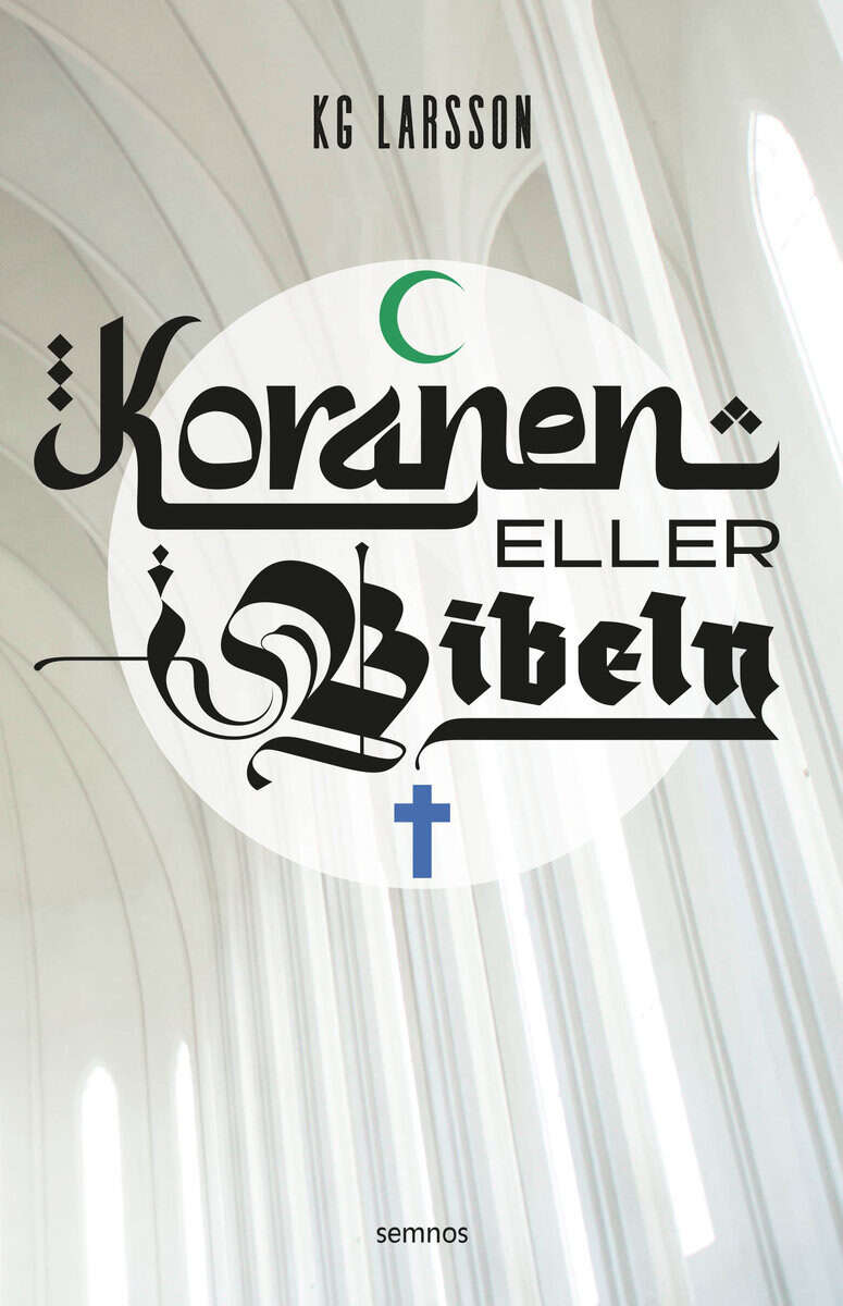 KG Larsson : Koranen eller Bibeln