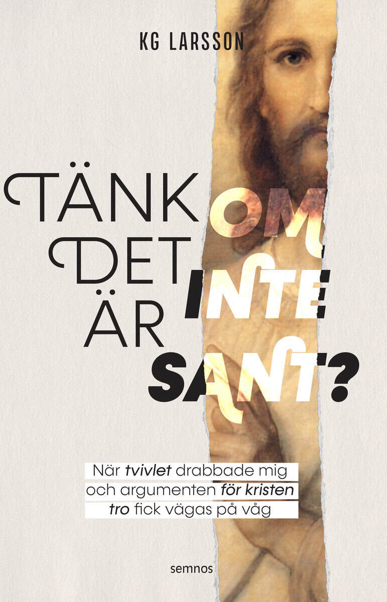 KG Larsson : Tänk om det inte är sant?