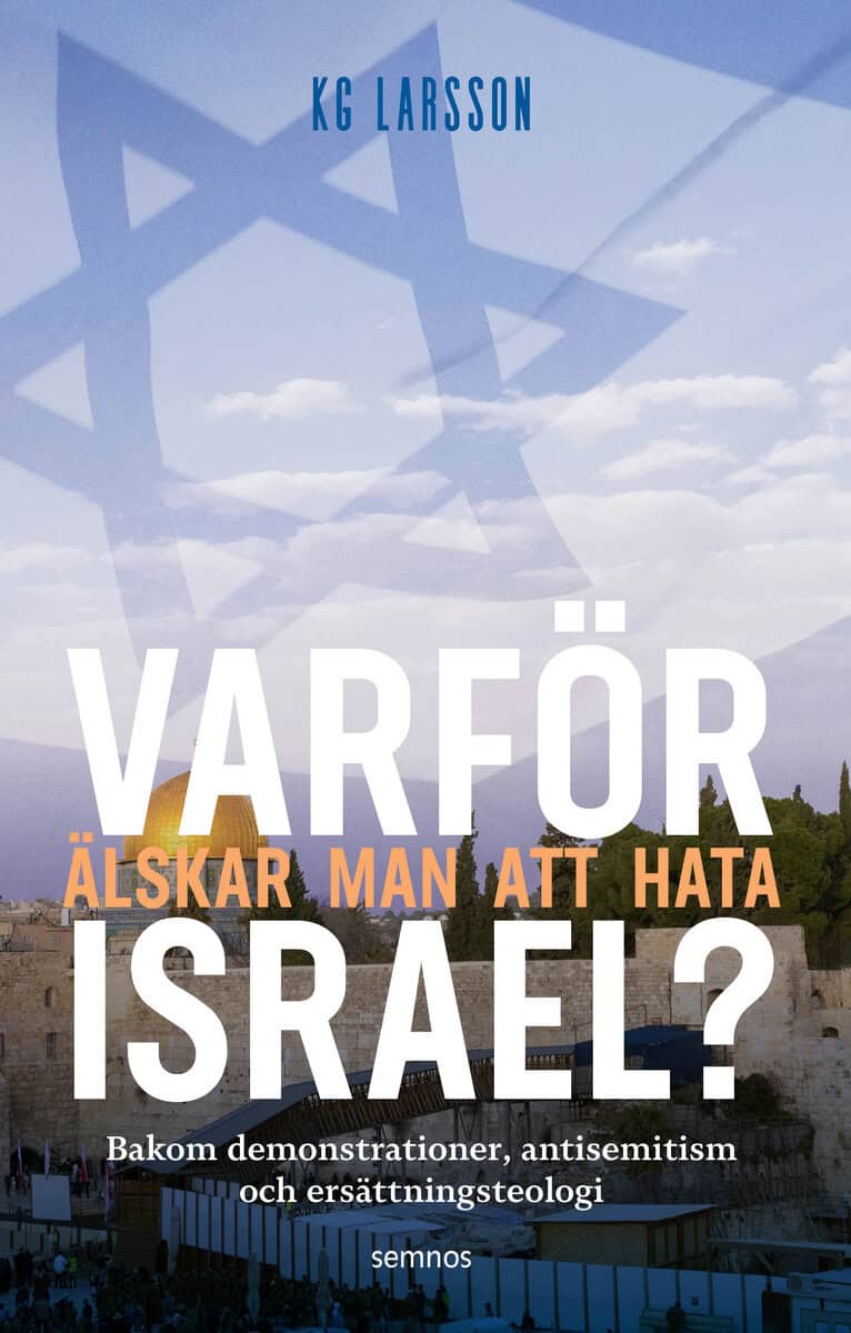 KG Larsson : Varför älskar man att hata Israel?