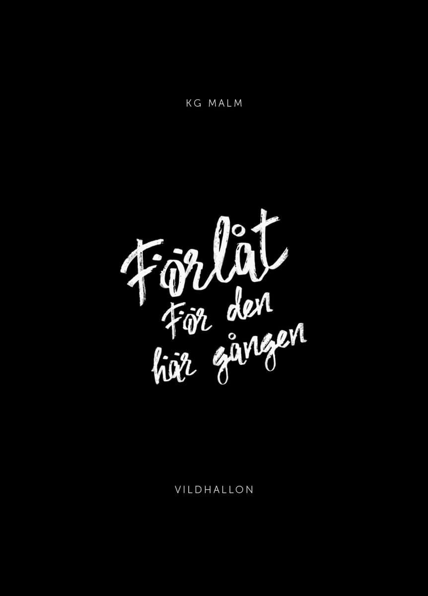KG Malm : Förlåt för den här gången