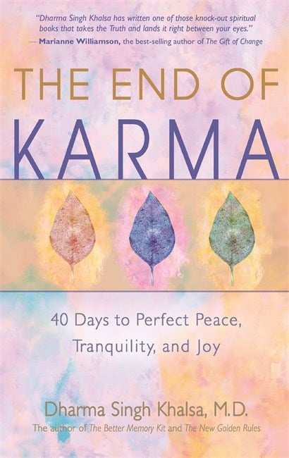 Khalsa, Dharma Singh ; M.D., Dharma Singh Khalsa : The End of Karma