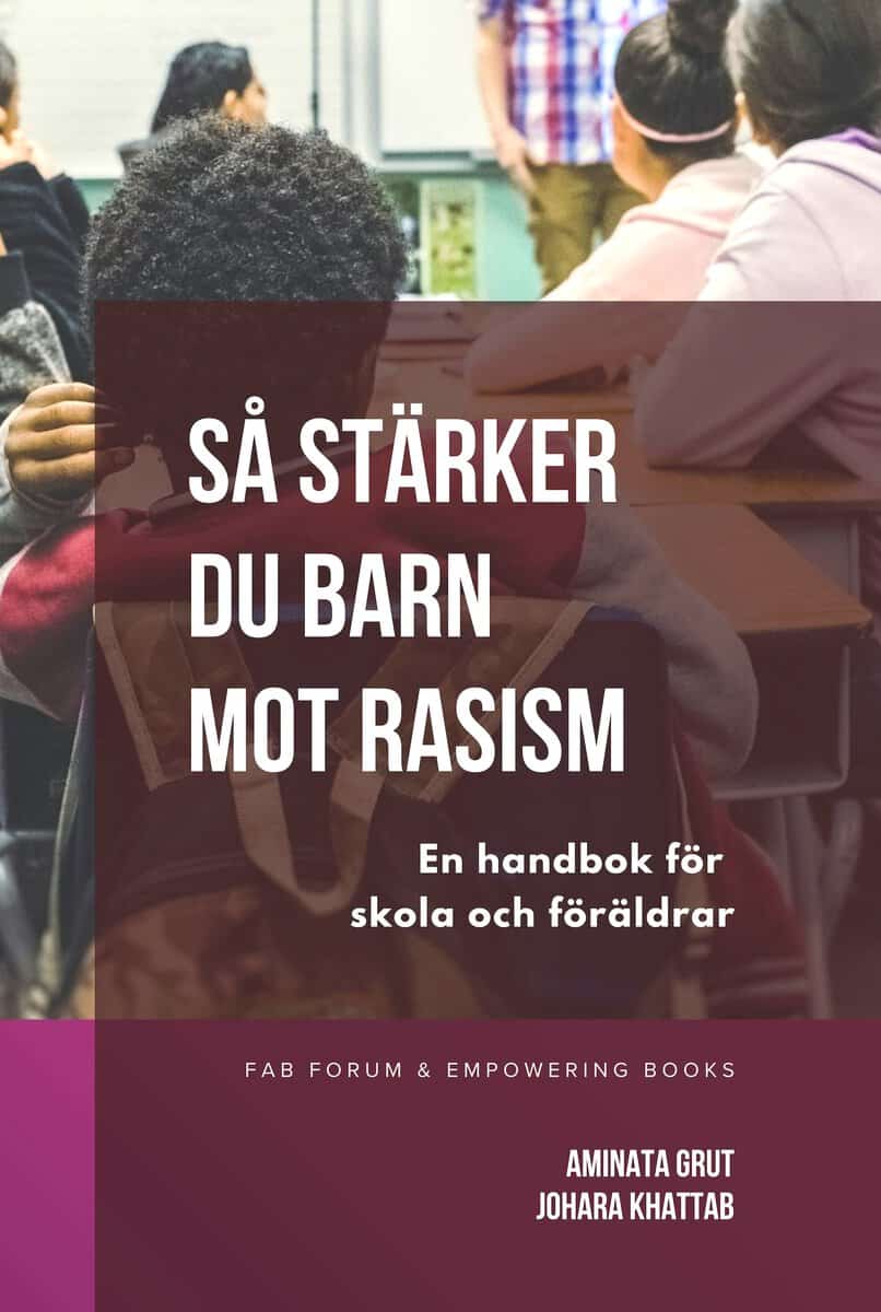 Khattab, Johara ; Grut, Aminata Merete : Så stärker du barn mot rasism