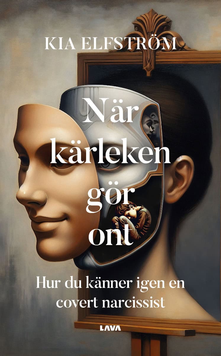 Kia Elfström : När kärleken gör ont : hur du känner igen en covert narcissist