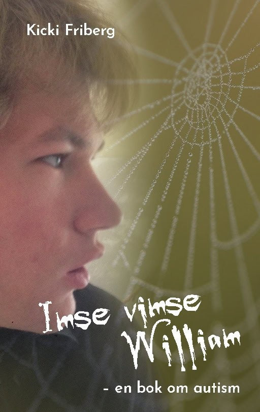 Kicki Friberg : Imse vimse William : en bok om autism