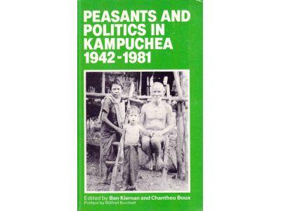Kiernan, Ben ; Boua, Chanthou (edit) : Peasants and politics in Kampuchea (Cambodia) 1942-1981