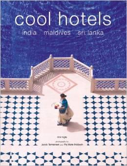Kim Inglis : Cool Hotels India, Maldives, Sri Lanka