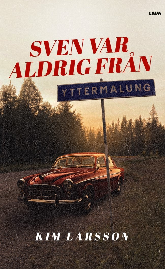Kim Larsson : Sven var aldrig från Yttermalung