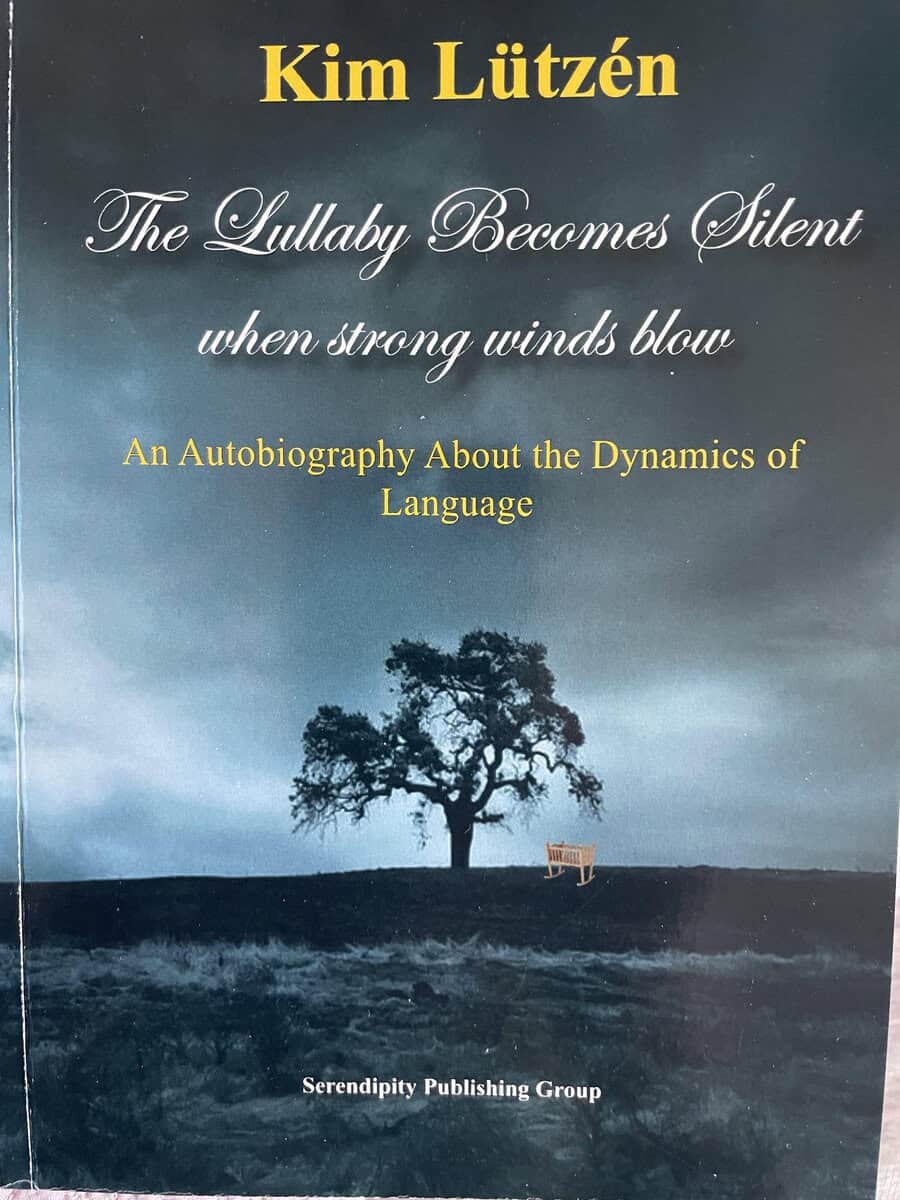 Kim Lützén : The lullaby becomes silent when strong winds blow : an autobiography about the dynamics of language