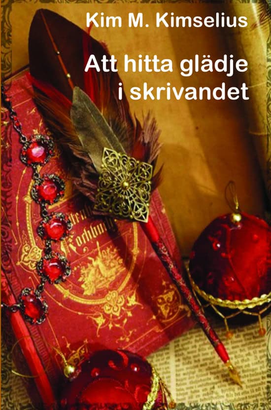 Kim M. Kimselius : Att hitta glädje i skrivandet