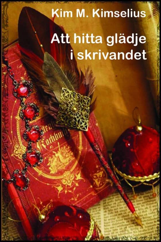 Kim M. Kimselius : Att hitta glädje i skrivandet